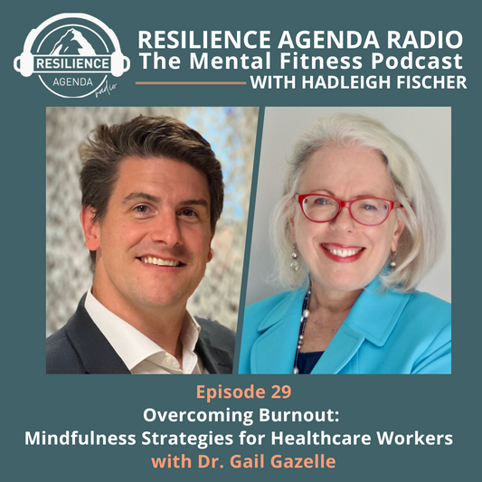 Overcoming Burnout: Mindfulness Strategies for Healthcare Workers with Dr. Gail Gazelle – Ep.29