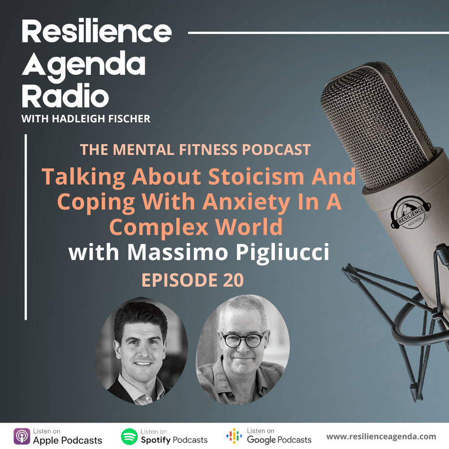 Resilience Agenda Radio – Talking About Stoicism And Coping With Anxiety In A Complex World with Massimo Pigliucci – Ep. 20